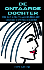 Bekijk deze Boekenkaft van boek De ontaarde dochter van Eveline Kubbenga