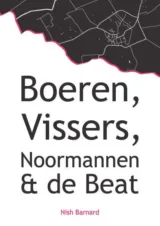 Bekijk deze Boekenkaft van boek Boeren, vissers, Noormannen en de Beat van Nish Barnard