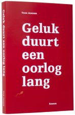 Bekijk deze Boekenkaft van boek Geluk duurt een oorlog lang van Toon Janssen