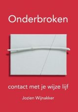 Bekijk deze Boekenkaft van boek Onderbroken | contact met je wijze lijf. Over haptotherapie & coaching. van Jozien Wijnakker