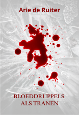 Bekijk deze Boekenkaft van boek Bloeddruppels als tranen van Arie de Ruiter